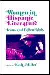 Women in Hispanic Literature: Icons and Fallen Idols by Beth Miller