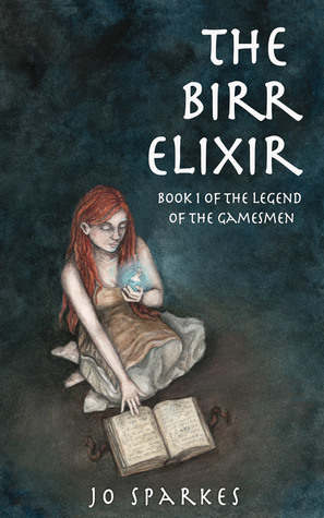 The Birr Elixir: A Fantasy Tale of Heroes, Princes, and an Apprentice's Magic Potion by Jo Sparkes