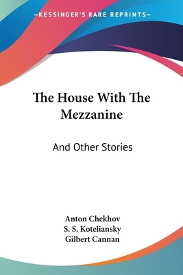 The House With The Mezzanine: And Other Stories by Anton Chekhov