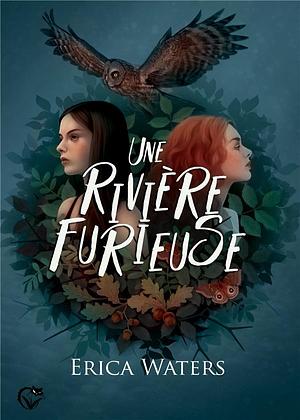 Une rivière furieuse by Erica Waters
