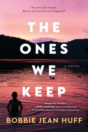 The Ones We Keep by Bobbie Jean Huff