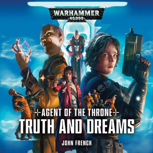 Agent of the Throne: Truth and Dreams by John French