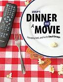 Group's Dinner and a Movie: Friendship, Faith, and Fun for Small Groups by Cheri R. Gillard, Group Publishing