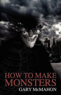 How to Make Monsters by Gary McMahon