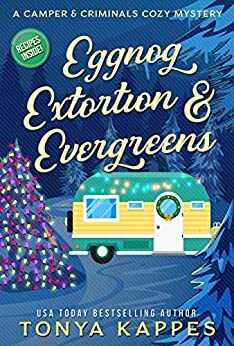Eggnog, Extortion, and Evergreens by Tonya Kappes