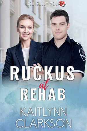 Ruckus at Rehab by Kaitlynn Clarkson