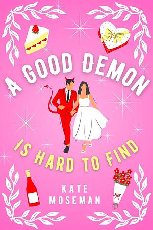 A Good Demon Is Hard to Find by Kate Moseman