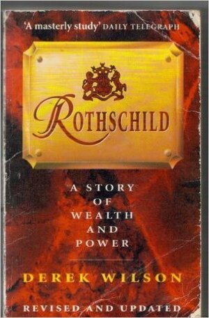 Rothschild: A Story of Wealth and Power by Derek Wilson