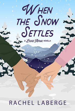 When the Snow Settles  by Rachel LaBerge