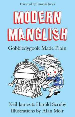 Modern Manglish: Gobbledygook Made Plain by Harold Scruby, Neil James, Caroline Jones, Alan Moir