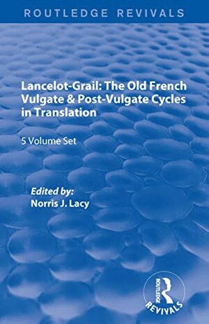 Lancelot-Grail, 5 Volume Set: The Old French Vulgate & Post-Vulgate Cycles in Translation by Norris J. Lacy