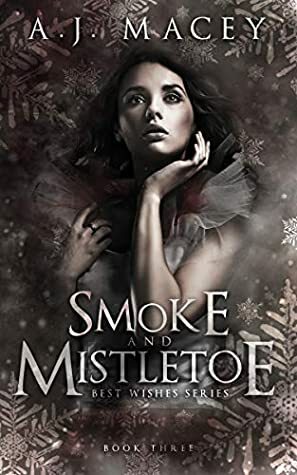 Smoke and Mistletoe by A.J. Macey