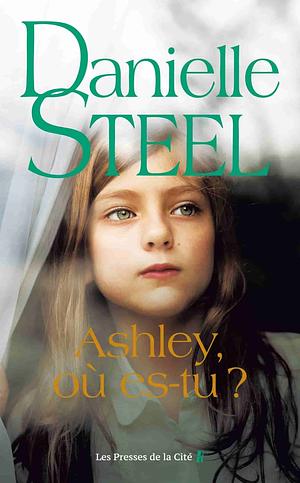 Ashley, où es-tu ? by Danielle Steel