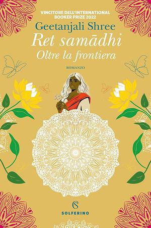 Ret samadhi. Oltre la frontiera by Geetanjali Shree