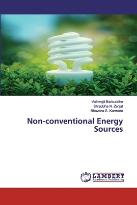 Non-conventional Energy Sources by Vishwajit Barbuddhe, Bhavana S. Karmore, Shraddha N. Zanjat