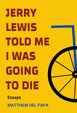 Jerry Lewis Told Me I Was Going to Die by Matthew Del Papa