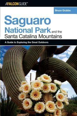 A Falconguide(r) to Saguaro National Park and the Santa Catalina Mountains by Bruce Grubbs
