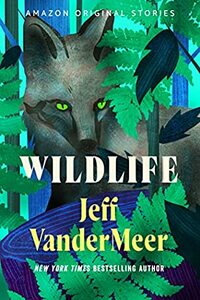 Wildlife  by Jeff VanderMeer