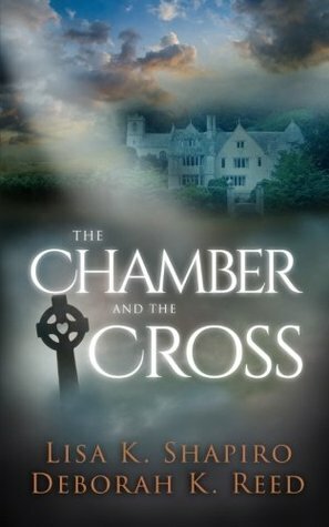 The Chamber and the Cross by Deborah K. Reed, Lisa K. Shapiro