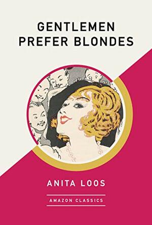 Gentlemen Prefer Blondes (AmazonClassics Edition) by Anita Loos