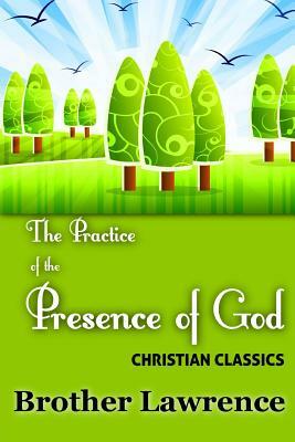 The Practice of the Presence of God by Brother Lawrence