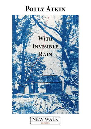 With Invisible Rain by Polly Atkin