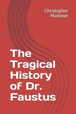 The Tragical History of Dr. Faustus by Christopher Marlowe