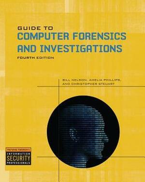 Guide to Computer Forensics and Investigations (Book & CD) by Christopher Steuart, Amelia Phillips, Bill Nelson
