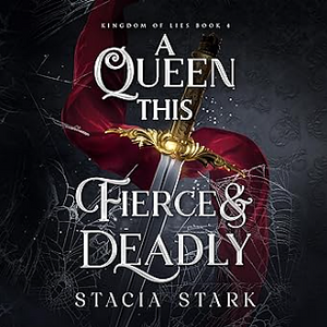 A Queen This Fierce and Deadly by Stacia Stark