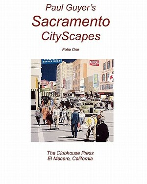Paul Guyer's Sacramento CityScapes by Paul Guyer