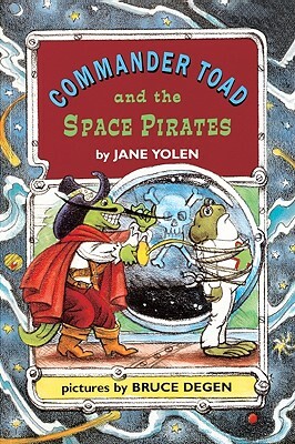 Commander Toad and the Space Pirates by Jane Yolen