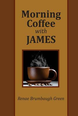 Morning Coffee with James by Renae Brumbaugh Green