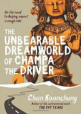 The Unbearable Dreamworld of Champa the Driver by Chan Koonchung