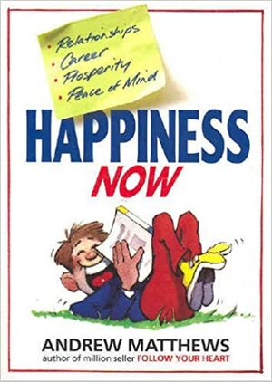 Happiness Now by Andrew Matthews