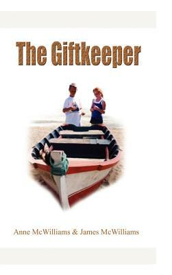 The Giftkeeper by Anne McWilliams, James McWilliams