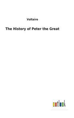 The History of Peter the Great by Voltaire