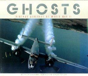 Ghosts: Vintage Aircraft of World War II by Jeffrey L. Ethell, Philip Makanna