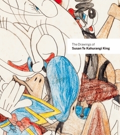 The Drawings of Susan Te Kahurangi King by Gary Panter, Te Kahurangi King, Tina Kukielski