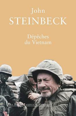 Depeches Du Vietnam by John Steinbeck