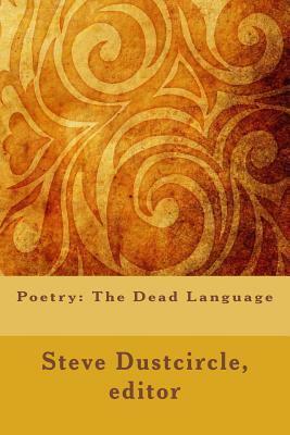 Poetry: The Dead Language (Gold) by Steve Dustcircle