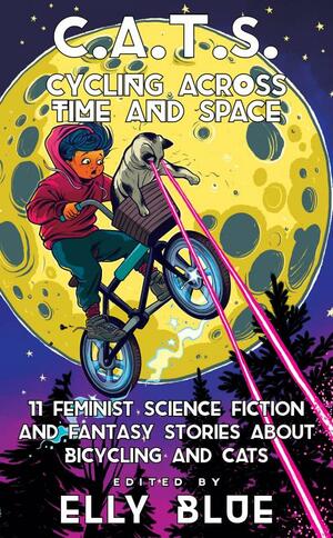 C.A.T.S.: Cycling Across Time and Space by Elly Blue