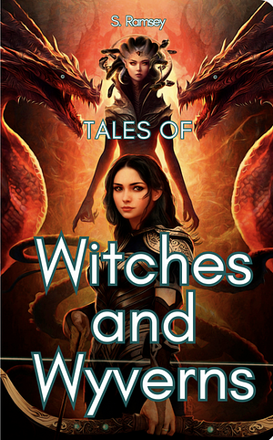 Tales of Witches and Wyverns by S. Ramsey