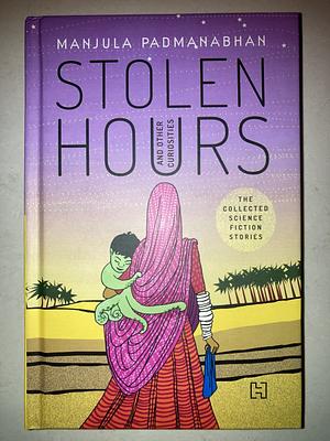 Stolen Hours and Other Curiosities  by Manjula Padmanabhan