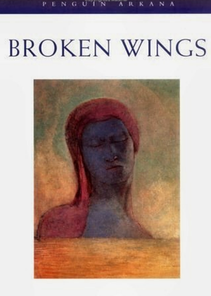 The Broken Wings by Kahlil Gibran