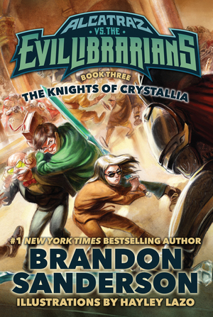 The Knights of Crystallia: Alcatraz vs. the Evil Librarians by Brandon Sanderson