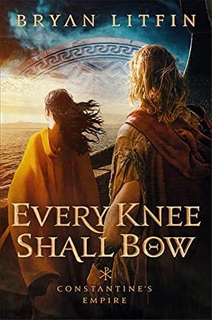 Every Knee Shall Bow by Bryan M. Litfin