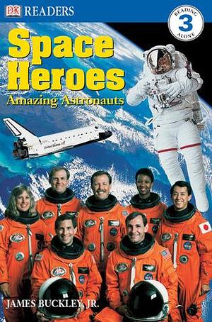 Space Heroes: Amazing Astronauts by Caryn Jenner, Caryn Jenner, James Buckley Jr.