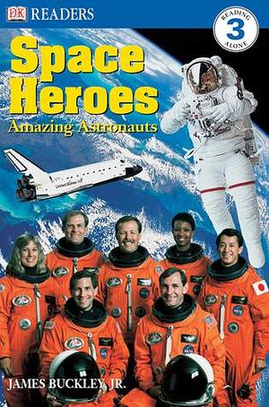 Space Heroes: Amazing Astronauts by James Buckley Jr., Caryn Jenner, Caryn Jenner