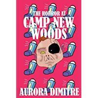 The Horror at Camp New Woods by Aurora Dimitre