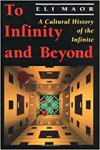 To Infinity and Beyond: A Cultural History of the Infinite by Eli Maor